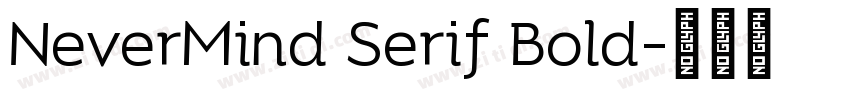 NeverMind Serif Bold字体转换 NeverMind Serif Bold字体转换